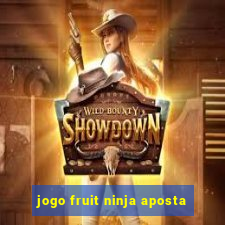 jogo fruit ninja aposta